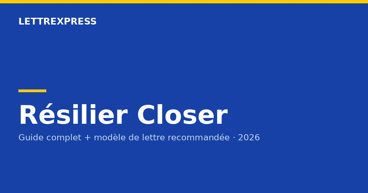 Résilier Closer — guide LettreXpress