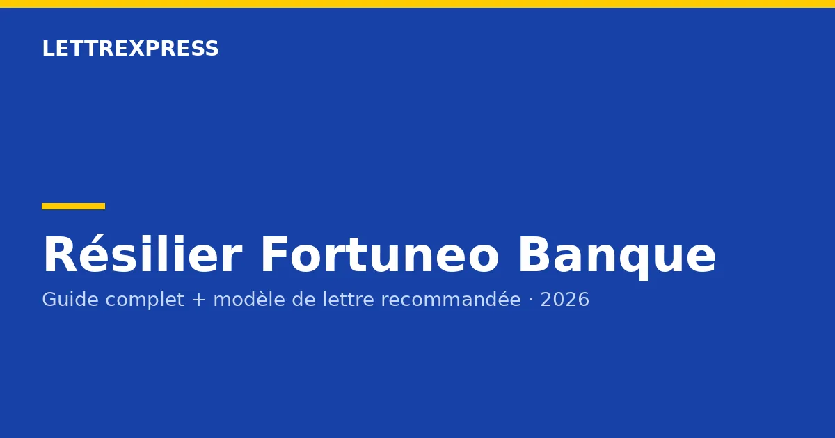 Résilier Fortuneo — guide LettreXpress