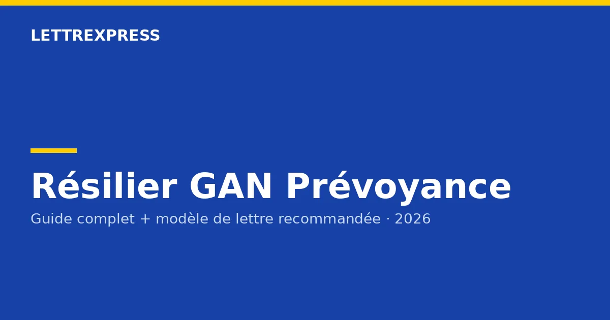 Résilier Gan Prévoyance — guide LettreXpress