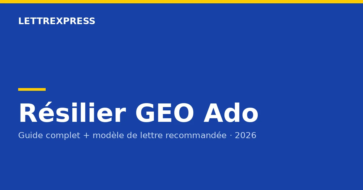 Résilier GEO Ado — guide LettreXpress