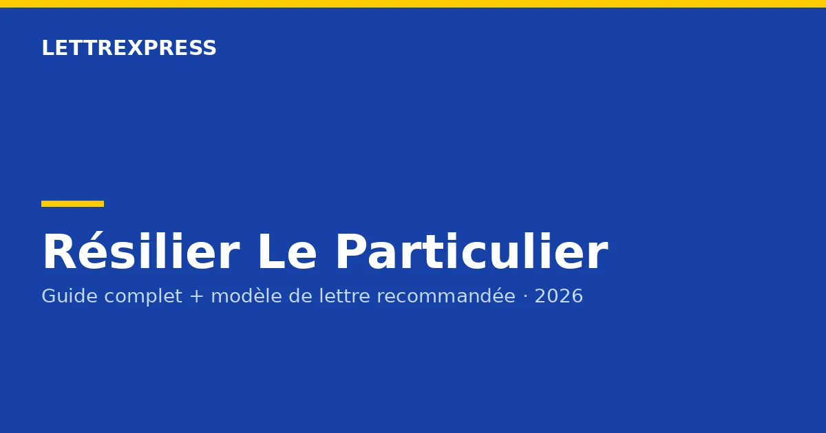 Résilier Le Particulier — guide LettreXpress