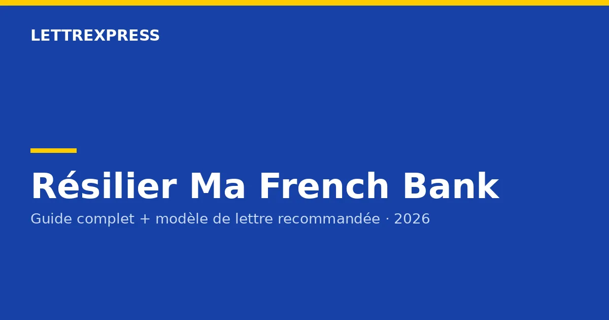 Résilier Ma French Bank — guide LettreXpress