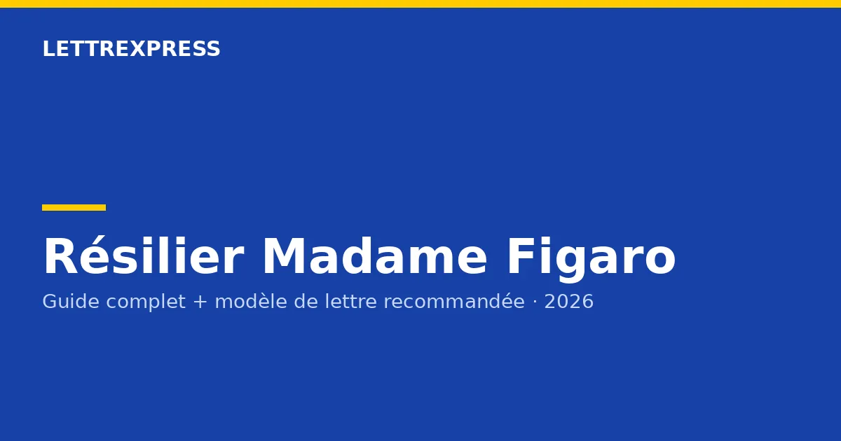 Résilier Madame Figaro — guide LettreXpress