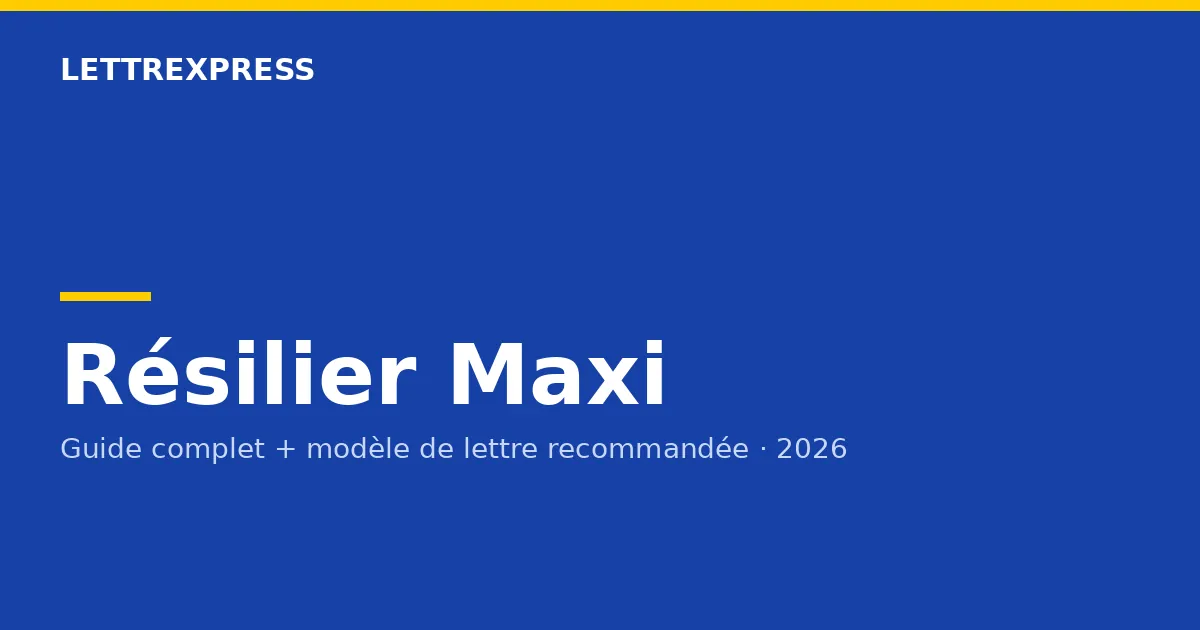 Résilier Maxi — guide LettreXpress