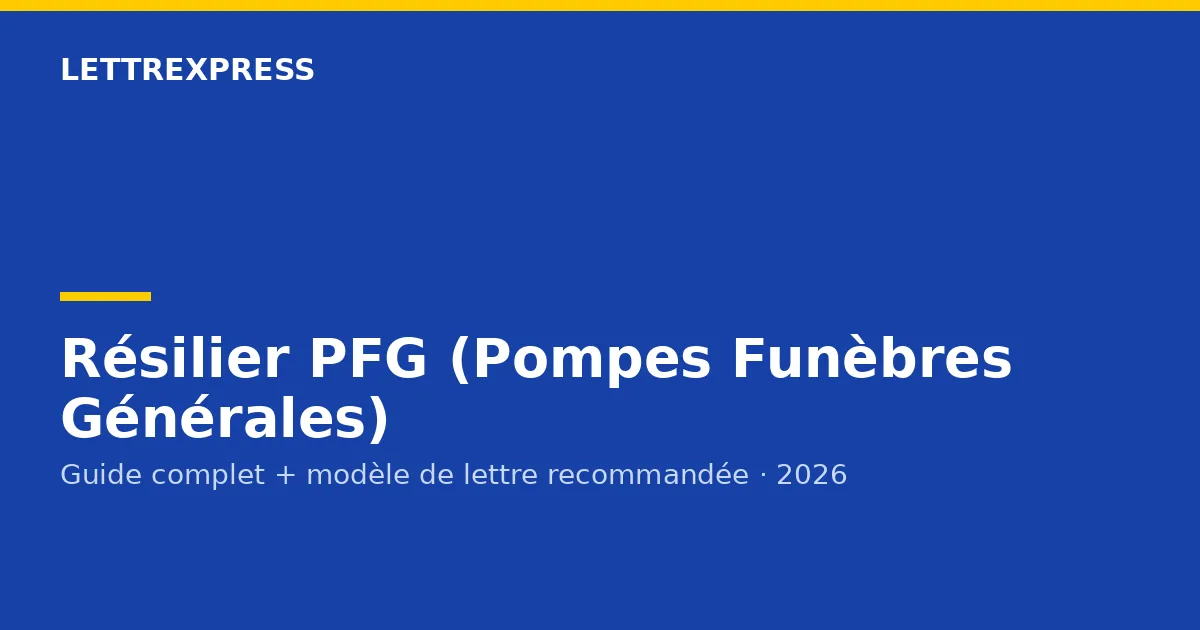 Résilier PFG (Pompes Funèbres Générales) — guide LettreXpress