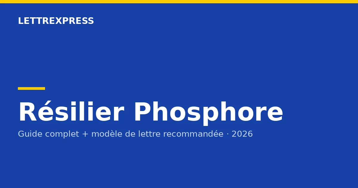 Résilier Phosphore — guide LettreXpress