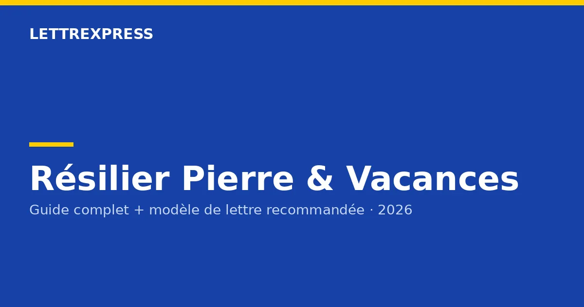 Résilier Pierre & Vacances — guide LettreXpress