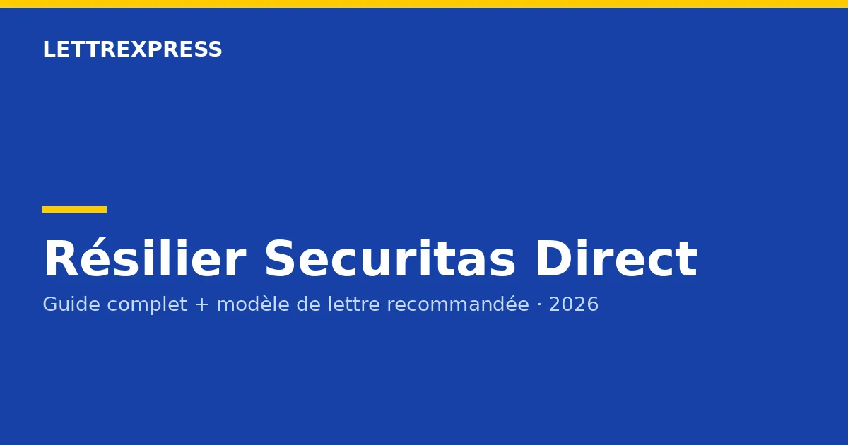 Résilier Securitas Direct — guide LettreXpress
